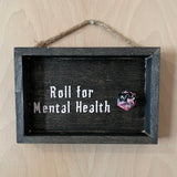 Roll For Mental Health Sign